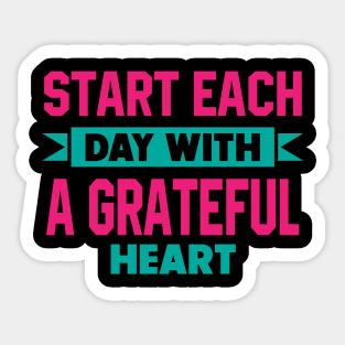 Start each day with a grateful heart Sticker